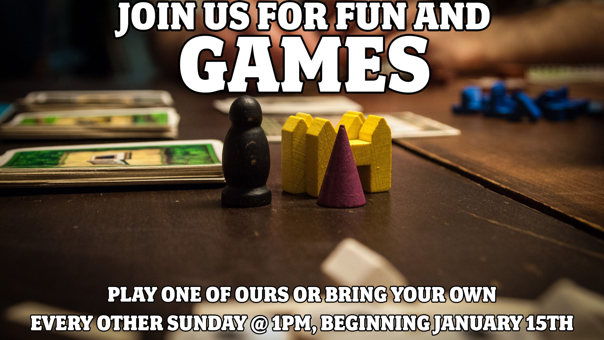 Join us for fun and games! Play one of ours or bring your own, every other Sunday @ 1pm, beginning January 15th